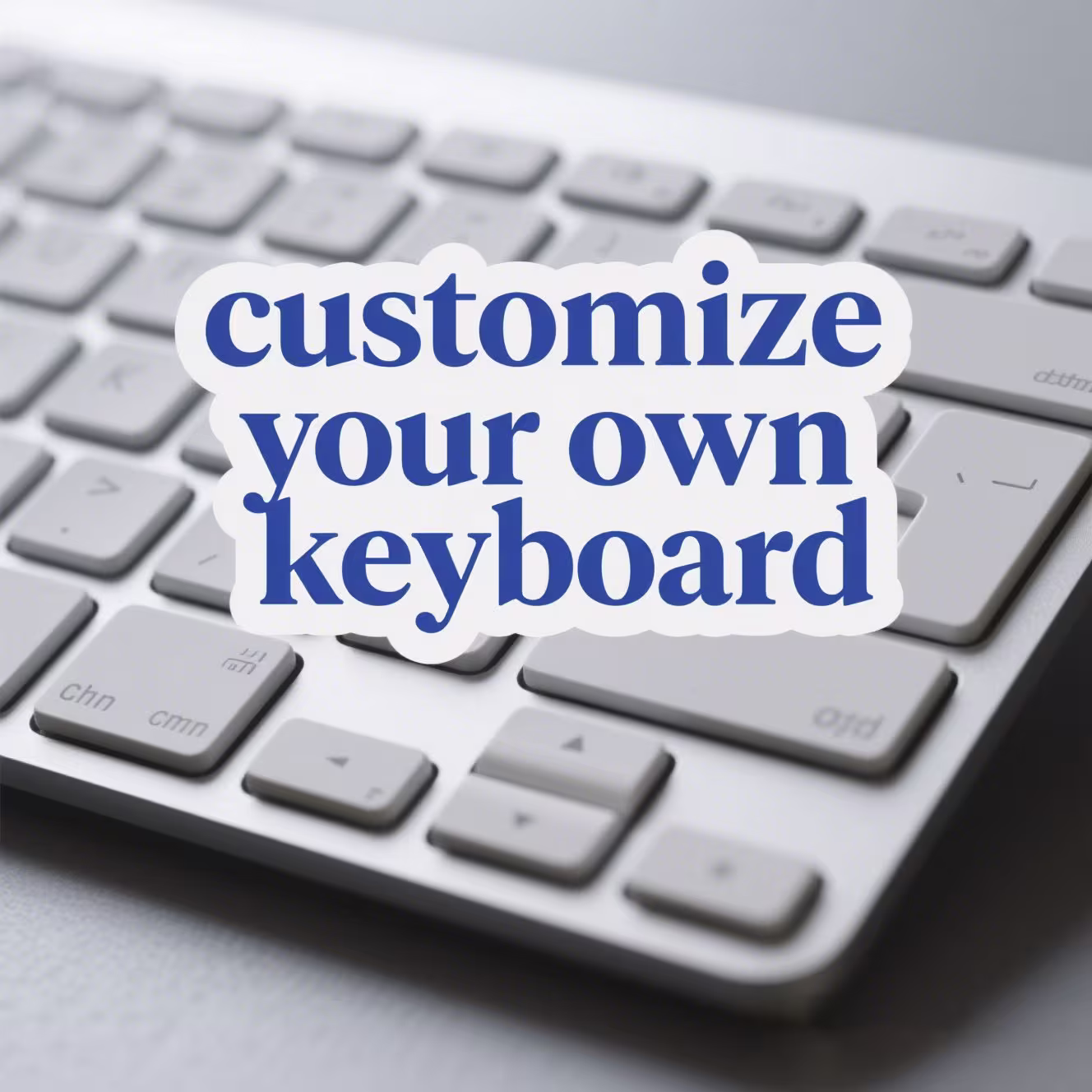 customize your own keyboard customize your own keyboard
