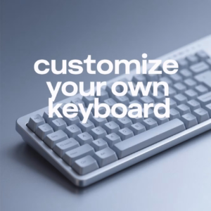 customize your own keyboard