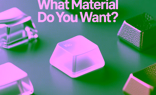 make-keycaps-what-material-do-you-want